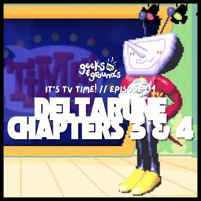 It's TV Time! 📺 DELTARUNE: Chapters 3 & 4 | Geeks & Grounds Podcast