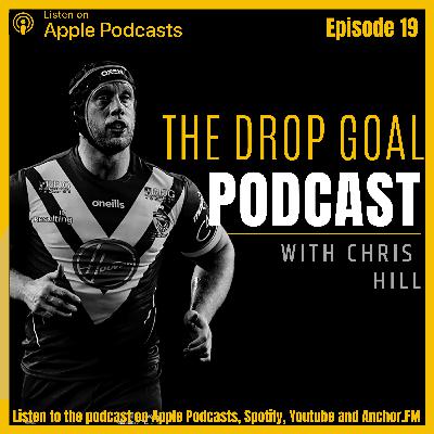 The Drop Goal Podcast Episode 19: Chris Hill Interview
