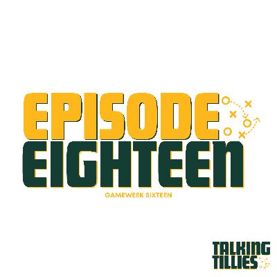 Episode 18 - Gameweek 16