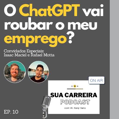 #010 O ChatGPT vai roubar o meu emprego? (Sua Carreira Podcast)