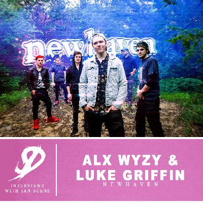 Episode 38: Alx Wyzy and Luke Griffin of Newhaven