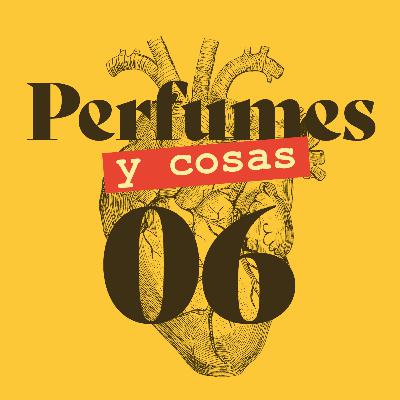 Perfumes y cosas 06: Perfumes y felicidad.