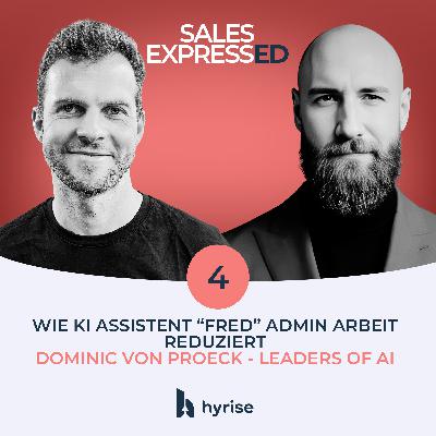 #4 Wie KI Assistent "Fred" Admin Arbeit für Vertriebler reduziert I Mit Dominic von Proeck von Leaders of AI #4 Wie KI Assistent "Fred" Admin Arbeit für Vertriebler reduziert I Mit Dominic von Proeck von Leaders of AI