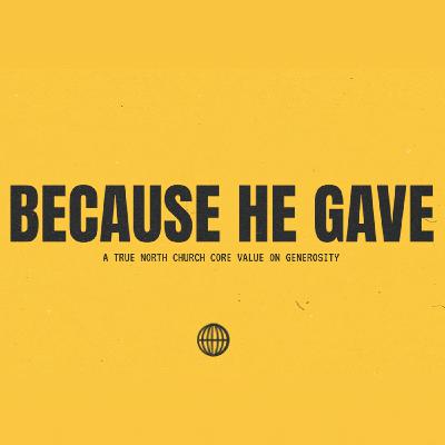 Because He Gave • Part Two