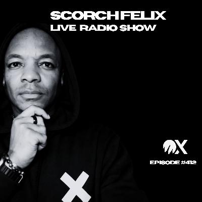 Scorch Felix Live #413 Scorch Felix Live #413
