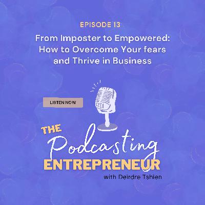 From Imposter to Empowered: How to Overcome Your fears and Thrive in Business