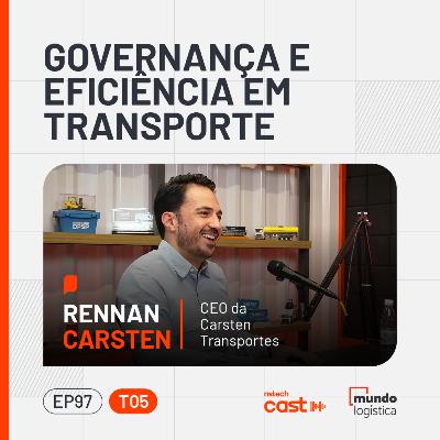 #97 Governança e eficiência em transporte — com Rennan Carsten, CEO da Carsten Transportes