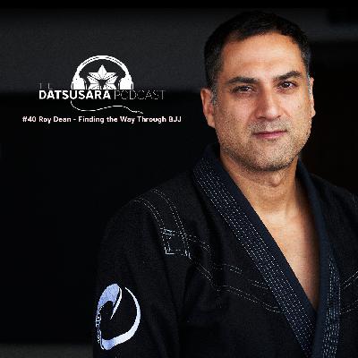 #40 Roy Dean - Finding the Way Through BJJ