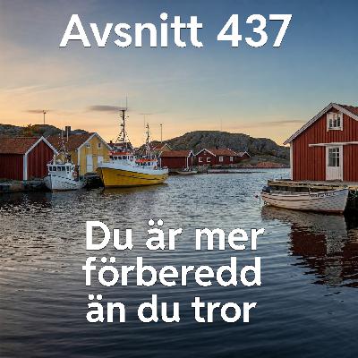 437. Du är mer förberedd än du tror 437. Du är mer förberedd än du tror