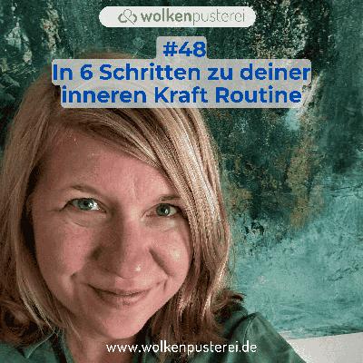 #48 In 6 Schritten zu deiner inneren Kraft Routine #48 In 6 Schritten zu deiner inneren Kraft Routine