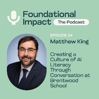 Matthew King: Creating a Culture of AI Literacy Through Conversation at Brentwood School