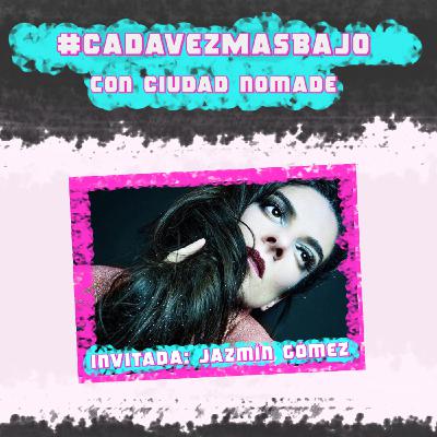 Cada Vez Más Bajo / Ep. 16 / Jazmín Gómez
