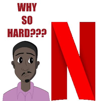 S2E4: Why is it so hard to get my show on Netflix? S2E4: Why is it so hard to get my show on Netflix?