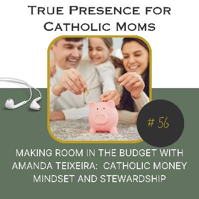 Making room in the budget with Amanda Teixeira:  Catholic Money Mindset and Stewardship | Making room for our Goals Series 2024