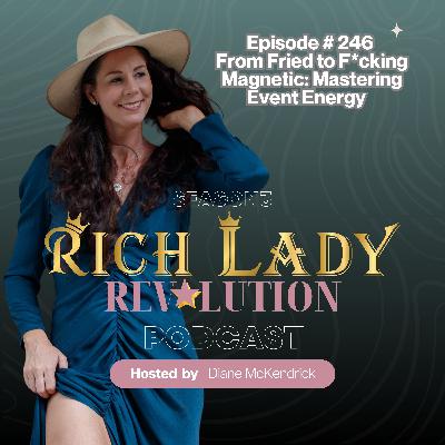 #246 From Fried to F*cking Magnetic: Mastering Event Energy #246 From Fried to F*cking Magnetic: Mastering Event Energy