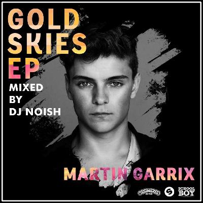 Martin Garrix - Gold Skies EP (Mixed By DJ Noish) Martin Garrix - Gold Skies EP (Mixed By DJ Noish)