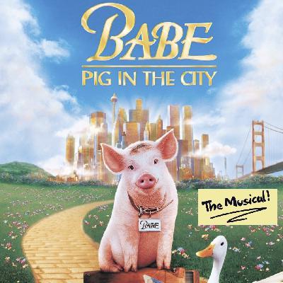 Babe: Pig in the City: The Musical! (ft. Scott Redmond and Cameron Anika Hill)