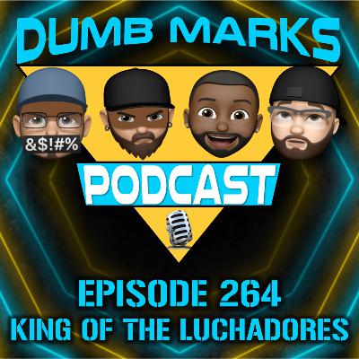 Episode 264 - King of the Luchadores