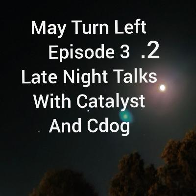 Episode 3.2 Late Night Talks With Catalyst And Cdog Episode 3.2 Late Night Talks With Catalyst And Cdog