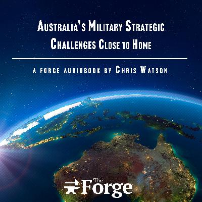 Audio Book | Australia’s Military Strategic Challenges – Close to Home