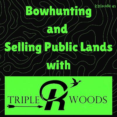 Episode 45: Tuning Your Archery Skills | Bowhunting | Selling Public Land | Deer Hunting