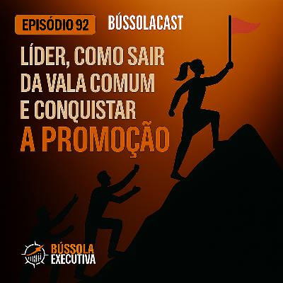 Episódio 92- Lider, como sair da vala comum e conquistar a promoção Episódio 92- Lider, como sair da vala comum e conquistar a promoção