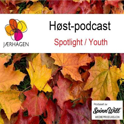Jærhagen Høst-Podcast - Spotlight / Youth