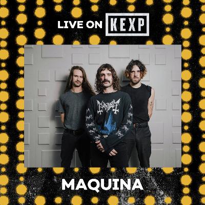 MAQUINA. (Live on KEXP)
