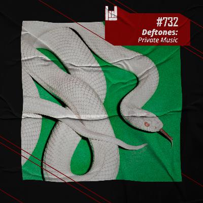 CMM #732 - Deftones: Private Music