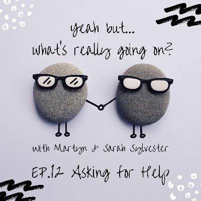 Episode 12: Asking for Help Episode 12: Asking for Help