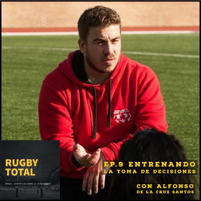 EP. 9 ENTRENANDO LA TOMA DE DECISIONES C/ ALFONSO DE LA CRUZ SANTOS