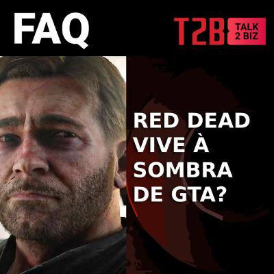 FAQ - Red Dead vive à sombra de GTA?