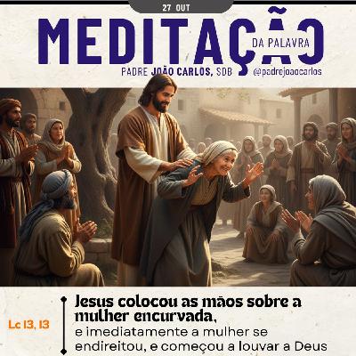 27 de OUTUBRO - Meditação da Palavra do Senhor 27 de OUTUBRO - Meditação da Palavra do Senhor