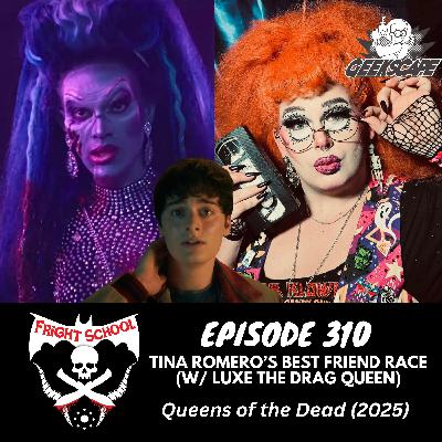 310 - Tina Romero's Best Friend Race (w/ Luxe the Drag Queen) - Queens of the Dead (2025) 310 - Tina Romero's Best Friend Race (w/ Luxe the Drag Queen) - Queens of the Dead (2025)