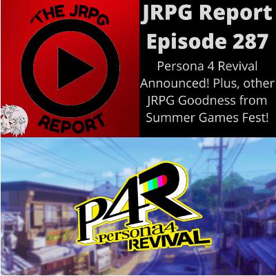 JRPG Report Episode 287 - Persona 4 Revival and everything else coming out of SGF 2025!