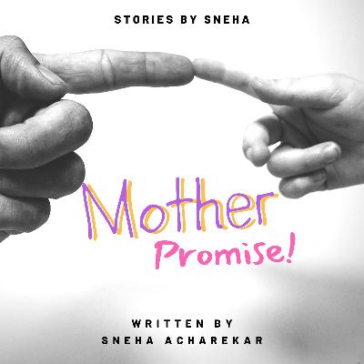 Stories by Sneha | Mother Promise!