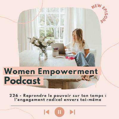226. Reprendre le pouvoir sur ton temps : l’engagement radical envers toi-même