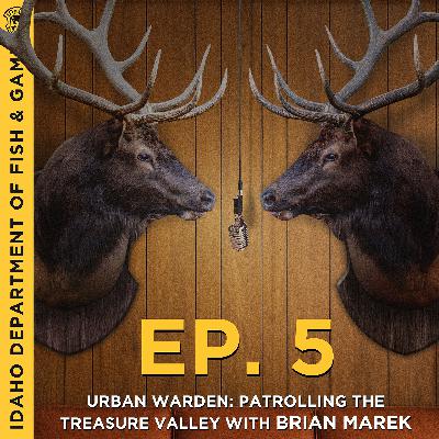 Ep. 5 - Urban Warden: Patrolling the Treasure Valley with Brian Marek