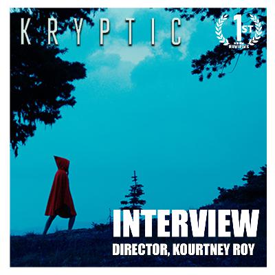 Kryptic | Interview: Director, Kourtney Roy
