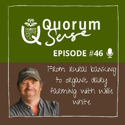 From rural banking to organic dairy farming with Willie White
