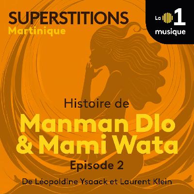Superstitions S2 Ep.1 : Histoire de Manman Do’o et Mami Wata 2/3
