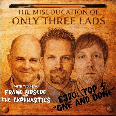 E320 - Frank Boscoe (The Ekphrastics, Vehicle Flips, Wimp Factor 14) - Top 5 "One and Done"