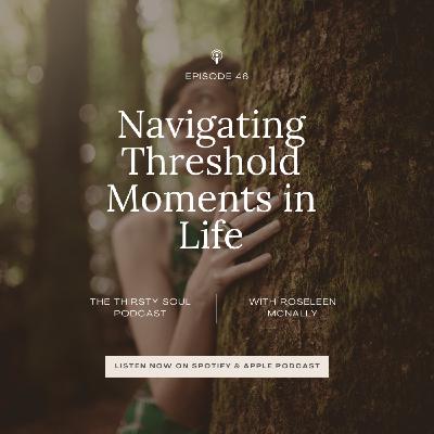 Navigating Threshold Moments in Life Navigating Threshold Moments in Life