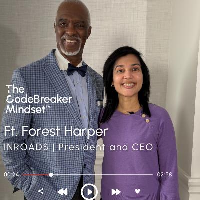 The CodeBreaker Mindset™ Ft. Forest Harper, INROADS, President and CEO