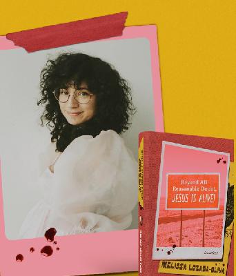 Episode 293 with Melissa Lozada-Oliva, Author of Beyond All Reasonable Doubt, JESUS IS ALIVE!: Stories, and Creator of the Ludicrous and Resonant, the Hilarious and the Profoundly Sad