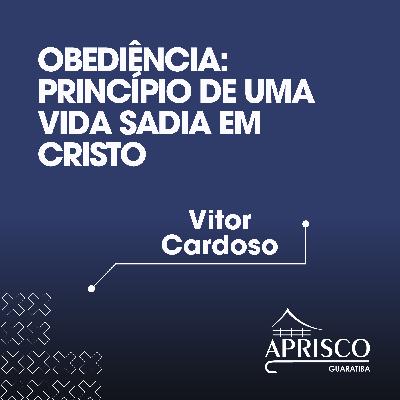 Obediência: Princípio de uma vida sadia em Cristo - Vitor Cardoso Obediência: Princípio de uma vida sadia em Cristo - Vitor Cardoso