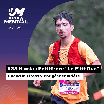 #38 Nicolas Petitfrère "Le Ptit Duo" - Quand le stress vient gâcher la fête