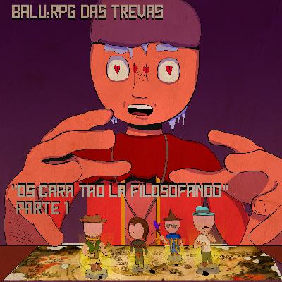 #05: "Os caras tão lá filosofando" - RPG DAS TREVAS - Parte I #05: "Os caras tão lá filosofando" - RPG DAS TREVAS - Parte I