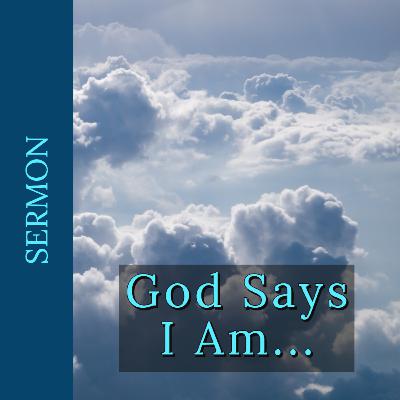 God Says I Am [10-13-19]