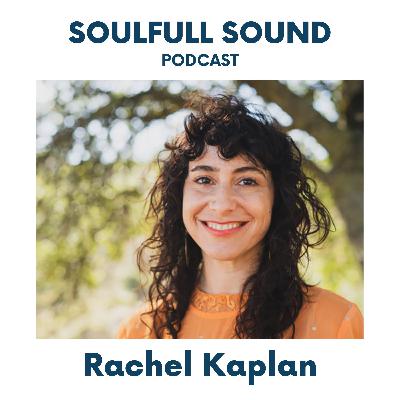 106: Rachel Kaplan on Feeling, Healing and Emotional Resilience
